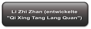 Li Zhi Zhan (entwickelte  "Qi Xing Tang Lang Quan")